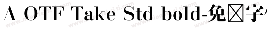 A OTF Take Std bold字体转换